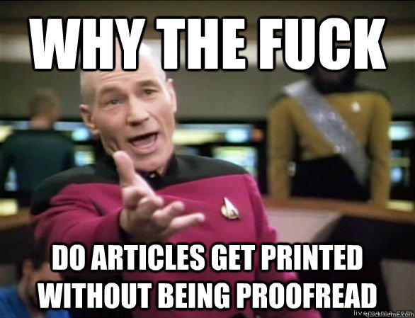 why the fuck do articles get printed without being proofread - why the fuck do articles get printed without being proofread  Annoyed Picard HD