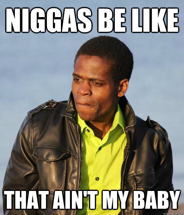 Niggas be like That ain't my baby  Money Makin Merlo