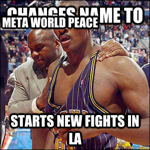 Changes name to Starts new fights in LA Meta World Peace  