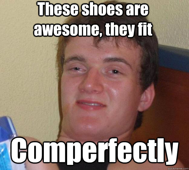 These shoes are awesome, they fit Comperfectly  10 Guy