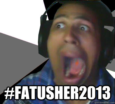  #FATUSHER2013  