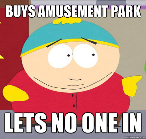 Buys amusement park lets no one in - Buys amusement park lets no one in  Annoying childhood cartman