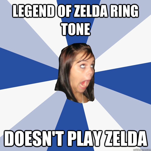legend of zelda ring tone doesn't play zelda  Annoying Facebook Girl