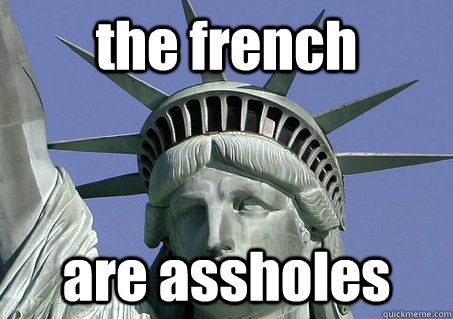 the french are assholes - the french are assholes  Misc