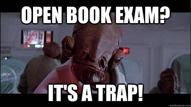 Open Book Exam? It's a trap!  