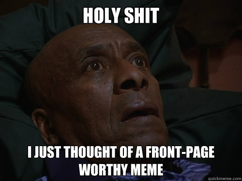 Holy Shit I Just thought of a front-page worthy meme  Bedtime Realizations