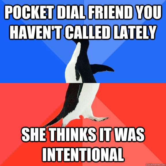 pocket dial friend you haven't called lately she thinks it was intentional  Socially Awkward Awesome Penguin