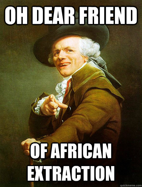 Oh dear friend of african extraction  Joseph Decreaux