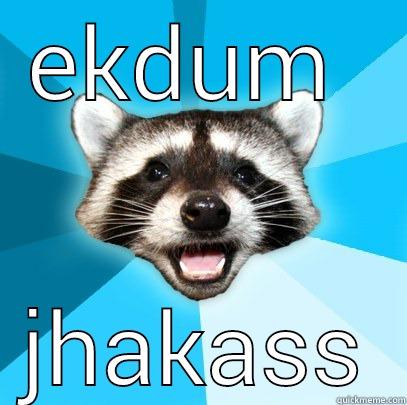 EKDUM  JHAKASS Lame Pun Coon