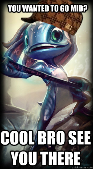 You wanted to go mid? Cool bro see you there  