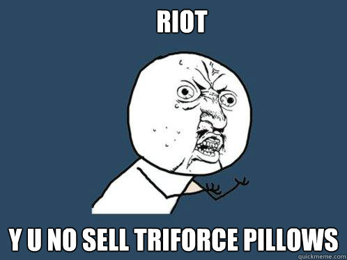 RIOT Y U NO SELL TRIFORCE PILLOWS
  Y U No