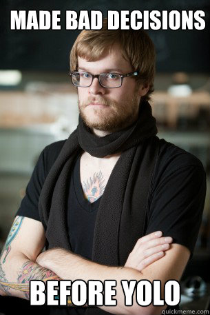 made bad decisions before yolo  Hipster Barista