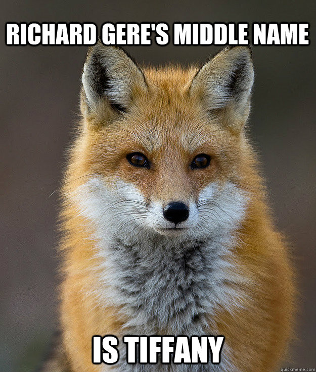 Richard gere's middle name is Tiffany - Richard gere's middle name is Tiffany  Fun Fact Fox