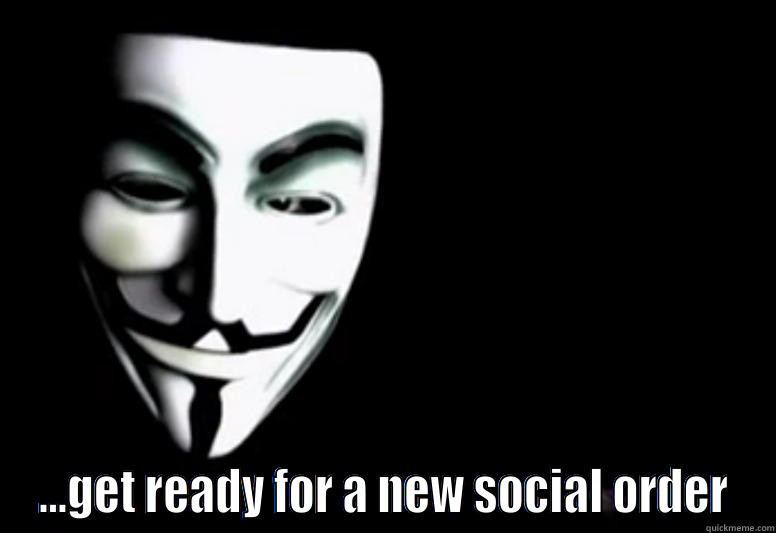  ...GET READY FOR A NEW SOCIAL ORDER Misc