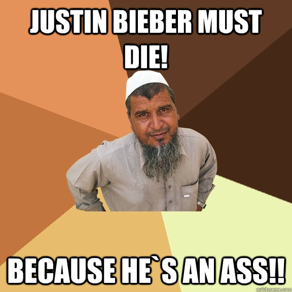 JUSTIN BIEBER MUST DIE! BECAUSE HE`S AN ASS!!  Ordinary Muslim Man