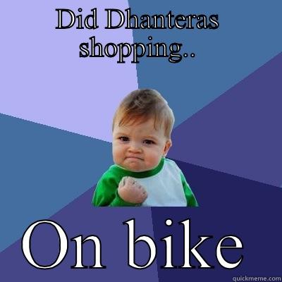 DID DHANTERAS SHOPPING.. ON BIKE Success Kid