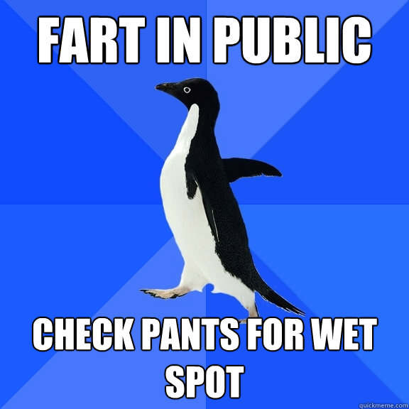 fart in public check pants for wet spot  Socially Awkward Penguin