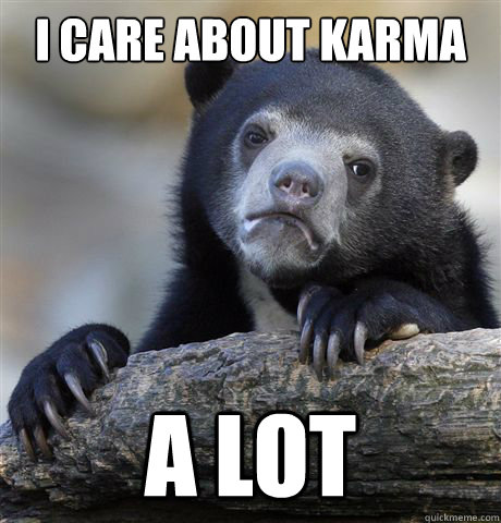 i care about karma a lot  Confession Bear