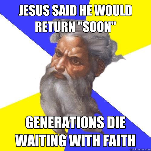Jesus said he would return 