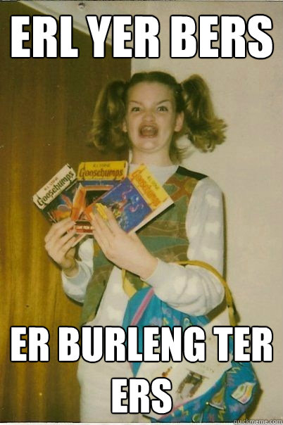 ERL YER BERS ER BURLENG TER ERS  BERKS