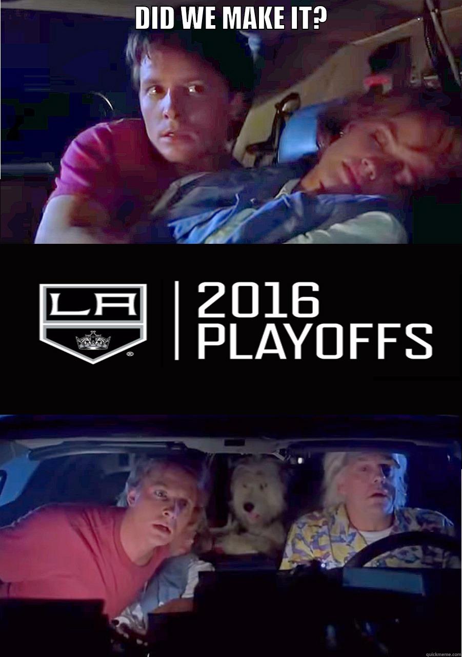                           DID WE MAKE IT?                            Misc