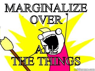 MARGINALIZE OVER ALL THE THINGS All The Things