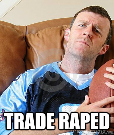  Trade Raped -  Trade Raped  Fantasy Football Guy