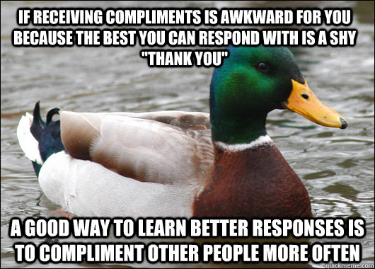 If receiving compliments is awkward for you because the best you can respond with is a shy 