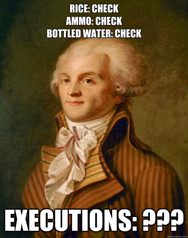 Rice: Check 
Ammo: Check
Bottled Water: Check Executions: ???  Robespierre