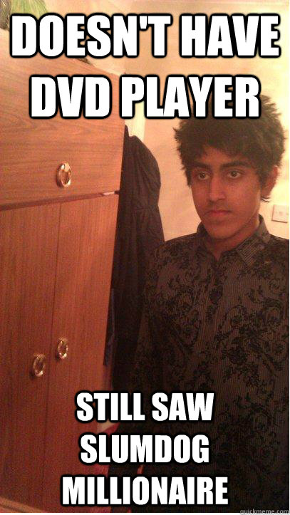 doesn't have DVD player still saw slumdog millionaire - doesn't have DVD player still saw slumdog millionaire  Misc