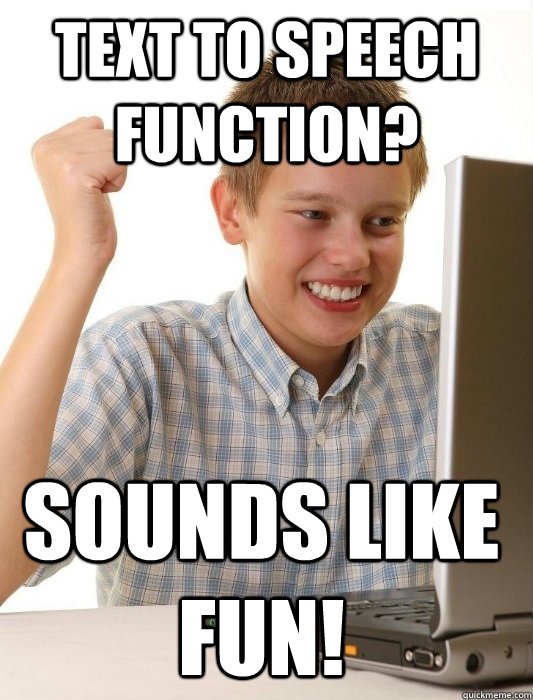 Text to speech function? Sounds like fun!  First Day on the Internet Kid