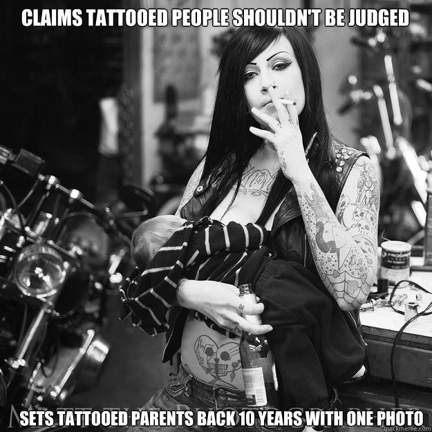 Claims tattooed people shouldn't be judged Sets tattooed parents back 10 years with one photo - Claims tattooed people shouldn't be judged Sets tattooed parents back 10 years with one photo  Parenting fail