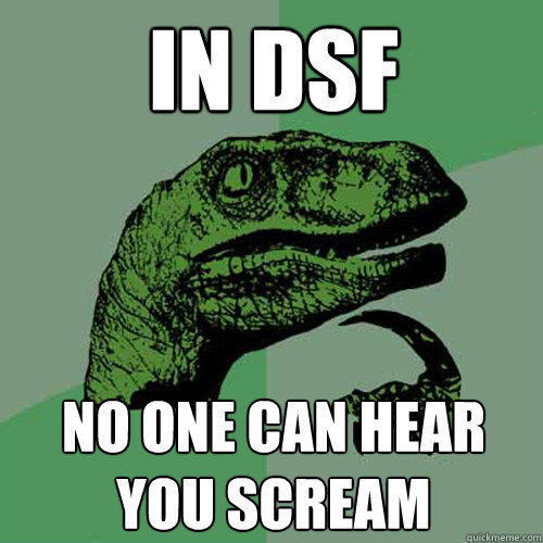 IN DSF no one can hear you scream - IN DSF no one can hear you scream  Philosoraptor