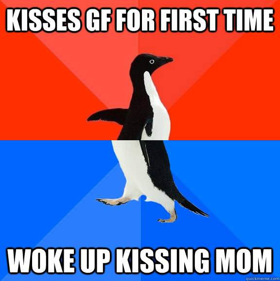 kisses gf for first time woke up kissing mom  Socially Awesome Awkward Penguin