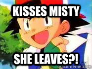 kisses misty she leaves?! - kisses misty she leaves?!  clumsy ash