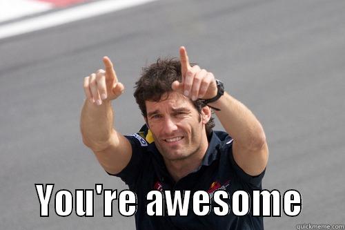 Webber, hahah. -        YOU'RE AWESOME      Misc