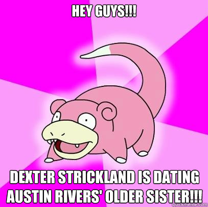 hey guys!!! dexter strickland is dating austin rivers' older sister!!!  Slowpoke