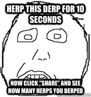 Herp this derp for 10 seconds Now click 