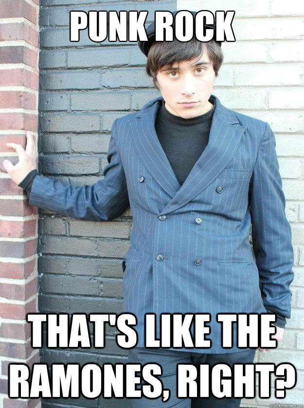 punk rock That's like the Ramones, right? - punk rock That's like the Ramones, right?  Hipster Alejandro