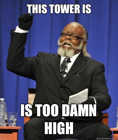 This tower is is too damn high  The Rent Is Too Damn High