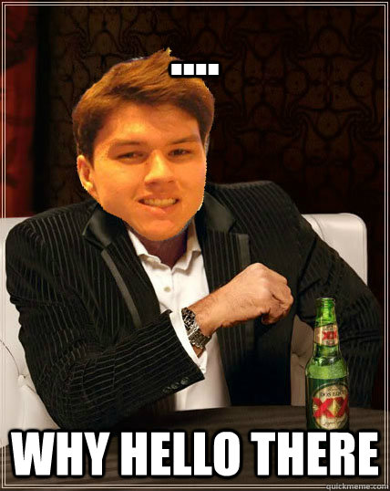 .... Why hello there - .... Why hello there  Most Interesting Dyrus