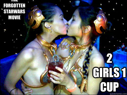 The forgotten starwars movie 2 girls 1 cup - The forgotten starwars movie 2 girls 1 cup  kissing leias
