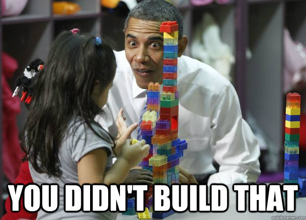  you didn't build that -  you didn't build that  Block Obama