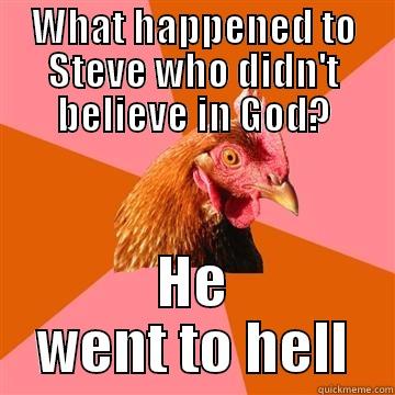 WHAT HAPPENED TO STEVE WHO DIDN'T BELIEVE IN GOD? HE WENT TO HELL Anti-Joke Chicken