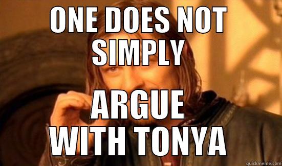 ONE DOES NOT SIMPLY ARGUE WITH TONYA Boromir