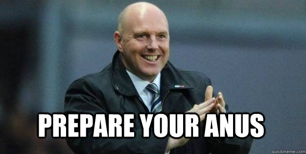 Prepare your Anus  Bottom caption - Prepare your Anus  Bottom caption  Steve Kean