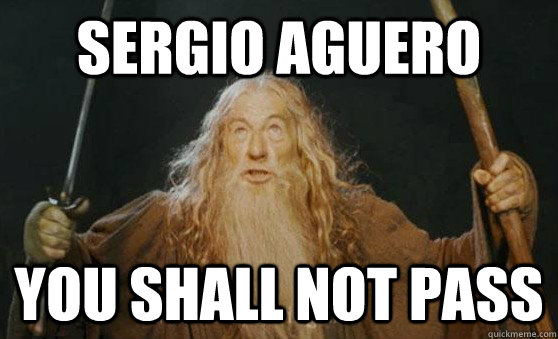 sergio aguero you shall not pass  Gandalf