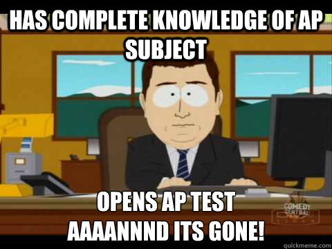 Has complete knowledge of AP subject Opens AP Test
Aaaannnd its gone!  Aaand its gone