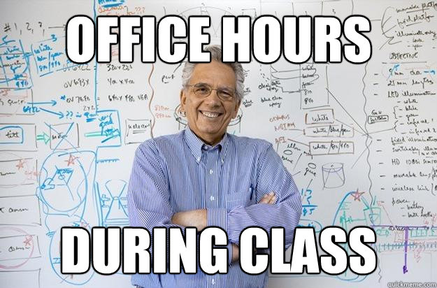 Office hours during class - Office hours during class  Engineering Professor