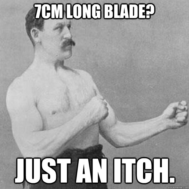 7cm long blade? just an itch.  overly manly man